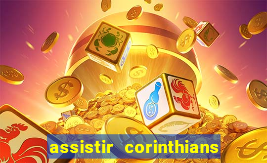 assistir corinthians futebol play hd